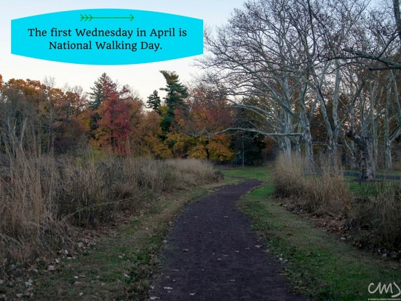 The first Wednesday in April is National Walking Day.